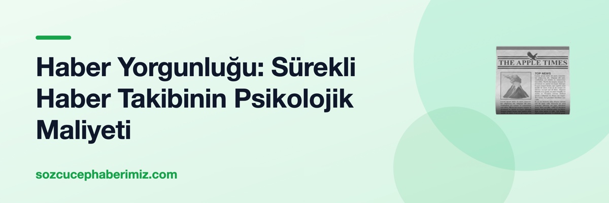 Haber Yorgunluğu: Sürekli Haber Takibinin Psikolojik Maliyeti