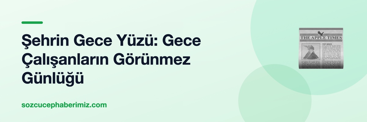 Şehrin Gece Yüzü: Gece Çalışanların Görünmez Günlüğü